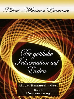 cover image of Albert-Martina Emanuel--Die göttliche Inkarnation auf Erden, Buch 3